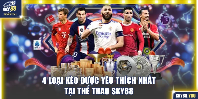 4 loại kèo được yêu thích nhất tại thể thao SKY88