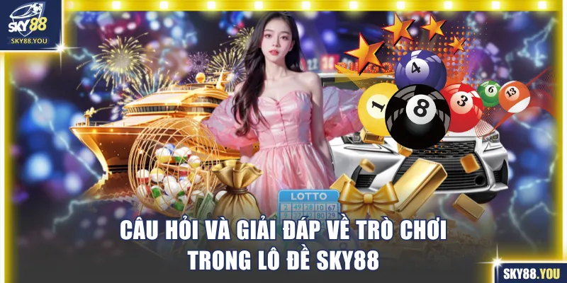 Câu hỏi và giải đáp về game XS SKY88
