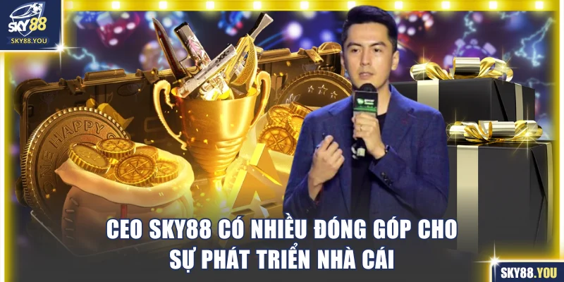 CEO SKY88 có nhiều đóng góp cho sự phát triển nhà cái