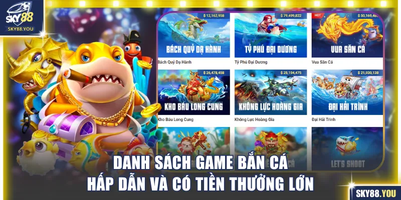 Danh sách game bắn cá hấp dẫn, có thưởng lớn